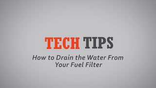 Tech Tip How To Drain The Water From Your Fuel Filter [upl. by Yblehs]