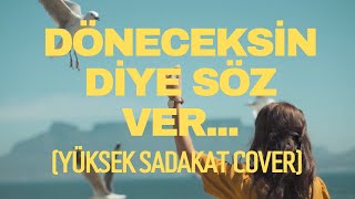 Döneceksin Diye Söz Ver Yüksek Sadakat Cover  Caner Ertekin [upl. by Nosrak950]