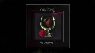 ORGŌNE  We Can Make It Official Audio [upl. by Melania]