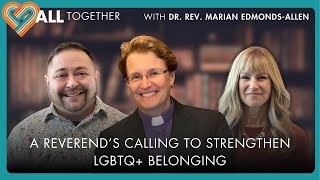 A Reverends Calling to Strengthen LGBTQ Belonging with Dr Rev Marian EdmondsAllen S7 E10 [upl. by Severson]