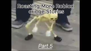 Roasting more Roblox Cringe Story Part 5 [upl. by Eimorej]