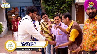 Ep 2117  Sakharam Kidnap  Taarak Mehta Ka Ooltah Chashmah  Full Episode  तारक मेहता [upl. by Niryt]