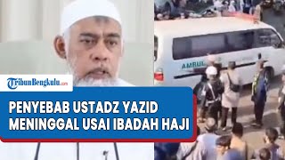 Penyebab Ustadz Yazid Jawas Meninggal Usai Tunaikan Ibadah Haji Sempat Drop di Makkah [upl. by Sherye]