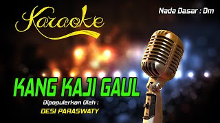 Karaoke KANG KAJI GAUL  Desi Paraswaty [upl. by Salokcin]