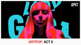 ARTPOP Act II  El Álbum Perdido de Lady Gaga  Rebel Pop Cult [upl. by Nimajneb366]