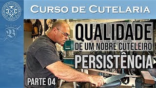 Curso de Cutelaria  As Qualidades de um Nobre Cuteleiro  Parte 4 Persistência  Professor Berardo [upl. by Saddler]