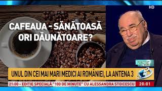 Unul dintre cei mai mari medici ai României „Cafeaua are un efect antiinflamator dovedit Nu are [upl. by Ainevuol346]