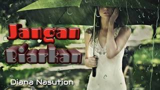 Jangan Biarkan  Diana Nasution  Lyrics [upl. by Rayburn]