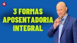 3 FORMAS DE TER APOSENTADORIA INTEGRAL NO INSS [upl. by Oilenroc]