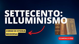 4 Il Settecento Illuminismo e età dei Lumi [upl. by Eeldarb]