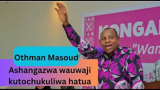 OTHMAN MASOUD ASHANGAZWA WAUWAJI HAWACHUKULIWI HATUA [upl. by Reena]