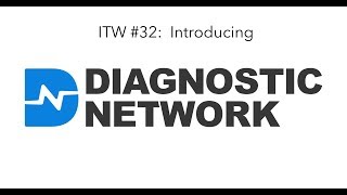 ITW 32 Introducing the Diagnostic Network [upl. by Remark]