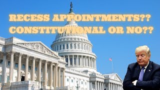 Recess Appointments Constitutional or No [upl. by Beck104]