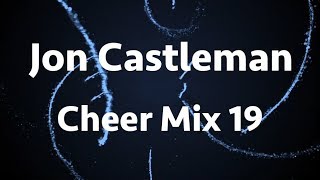 Cheer Mix 19  2018  Jon Castleman [upl. by Blondelle]