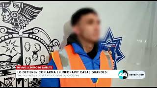 Lo detienen con arma en INFONAVIT Casas Grandes [upl. by Arammat]