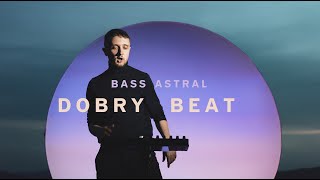 Bass Astral  Dobry Beat Official Video [upl. by Shaefer]