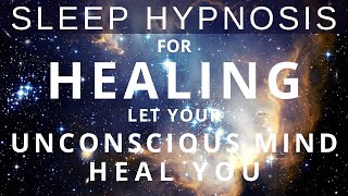 Sleep Hypnosis for All Night Body Healing  Your Unconscious Mind Knows Where to Heal You Meditation [upl. by Alahc]