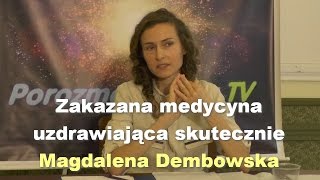 Zakazana medycyna uzdrawiająca skutecznie  Magdalena Dembowska [upl. by Dachia538]