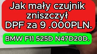 Jak mały czujnik zniszczył DPF za 9 000PLN BMW F11 525D N47D20D [upl. by Wira]