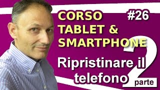 26 Ripristinare il telefono seconda parte  Maggiolina  Corso Tablet e Smartphone [upl. by Ahsaeyt394]