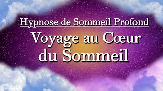 Hypnose Pour Dormir Voyage au Cœur du Sommeil [upl. by Maurits]