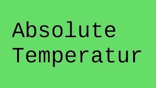 Die absolute Temperatur  Physik  Wärmelehre [upl. by Beekman]