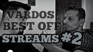 VARDOSΒΑΡΔΟΣ BEST OF STREAMS Highlights2 [upl. by Stets612]