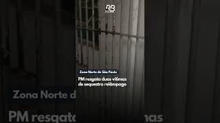 PM resgata duas vítimas de sequestro relâmpago na Zona Norte de SP [upl. by Mountfort]