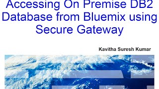 Accessing On Premise DB2 Database from Bluemix using Secure Gateway [upl. by Abba509]