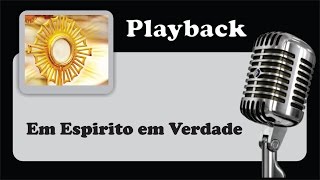 PLAYBACK   EM ESPÍRITO EM VERDADE [upl. by Yarod]