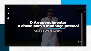 O arrependimento A chave para a mudança pessoal  Ap Onório Cutane  10122023 [upl. by Us758]