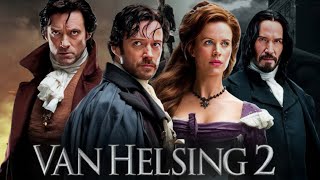 Van Helsing 2 2025 Movie  Hugh Jackman Kate Beckinsale Keanu Reeves  Review And Facts [upl. by Eniretac]