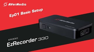 AVerMedia EzRecorder 330 ER330 Tutorial Ep01—Basic Setup [upl. by Alyk]