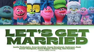 TROLLS Various Artists Let’s Get Married Lyrics Color Coded Lyrics [upl. by Berlinda]