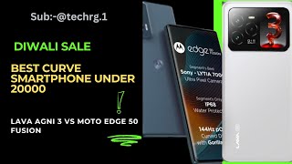 Best curve smartphone under 20000 । Lava agni 3 vs Moto edge 50 fusion । Diwali Sale [upl. by Assiluy477]