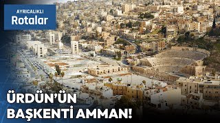 Ürdünün İki Yakasında İki Farklı Yaşam Olan Başkenti Amman  Ayrıcalıklı Rotalar [upl. by Torrance]