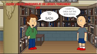 Classic Caillou Misbehaves At The LibraryPunishment Day [upl. by Dombrowski]