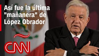 Así fue la última quotmañaneraquot de López Obrador [upl. by Akiwak178]