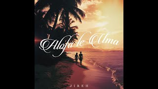 JirehTheArtist  Alofa Le Uma [upl. by Aicile611]