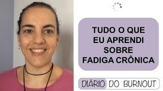 TUDO O QUE APRENDI SOBRE FADIGA CRÔNICA [upl. by Hackett309]