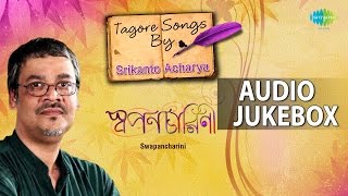 Best of Tagore Songs by Srikanto Acharya  Rabindra Sangeet  Audio Jukebox [upl. by Everrs960]