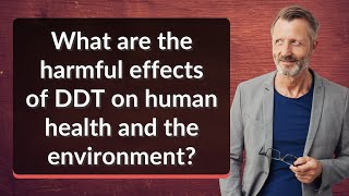 What are the harmful effects of DDT on human health and the environment [upl. by Barimah834]