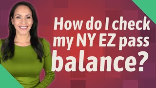 How do I check my NY EZ pass balance [upl. by Schaffel374]