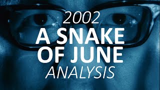 A SNAKE OF JUNE ANALYSIS the FILM itself [upl. by Jennine524]