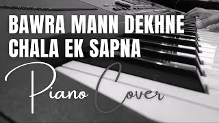 Bawra Mann Dekhne Chala Ek Sapna Piano Cover By Mrityunjay Sharma [upl. by Lyrem200]