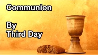 Communion  Third Day Lyrics [upl. by Attesor]