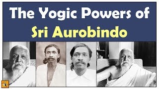 A Glimpse Into the Yogic Powers of Sri Aurobindo [upl. by Frants]