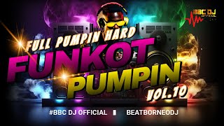 DJ FUNKOT PUMPIN HARD 2024  VOL 10  BBC DJ OFFICIAL [upl. by Nnyled552]