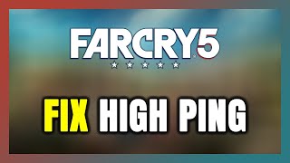 How to FIX Far Cry 5 High Ping amp Packet Loss [upl. by Cotsen]