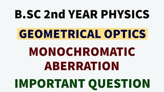 Monochromatic Aberration  Geometrical Optics  BSC 2nd Year Physics  Important Question [upl. by Aroved]